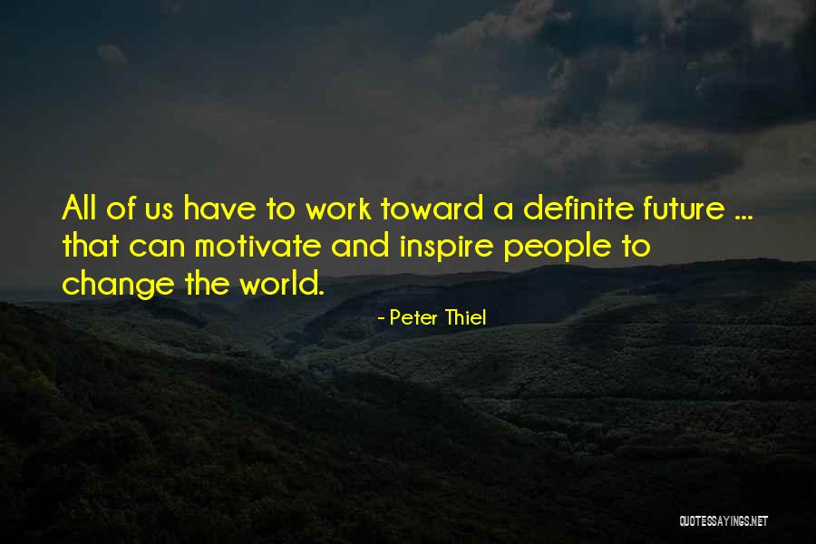 How To Inspire Change Quotes By Peter Thiel How To Inspire Change Quotes By Peter Thiel
