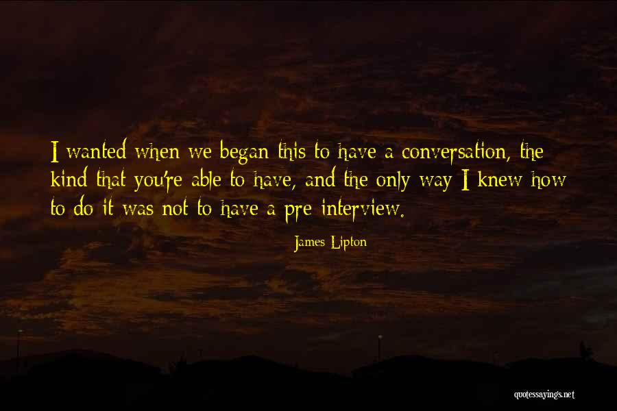 How To Interview Quotes By James Lipton How To Interview Quotes By James Lipton
