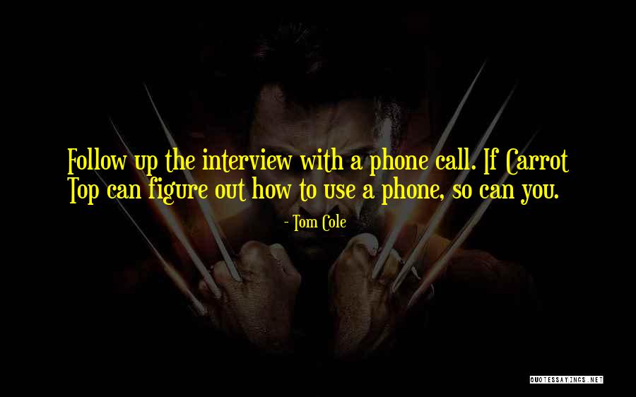 How To Interview Quotes By Tom Cole How To Interview Quotes By Tom Cole