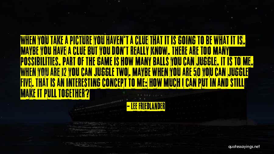 How To Juggle Quotes By Lee Friedlander How To Juggle Quotes By Lee Friedlander