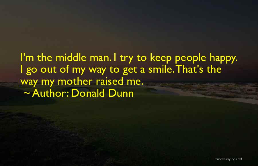 How To Keep A Man Happy Quotes By Donald Dunn