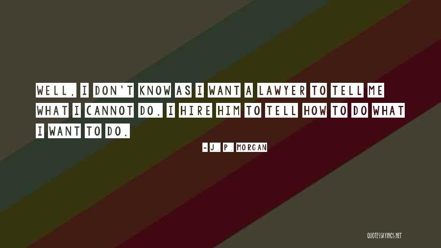 How To Know What To Do Quotes By J. P. Morgan How To Know What To Do Quotes By J. P. Morgan