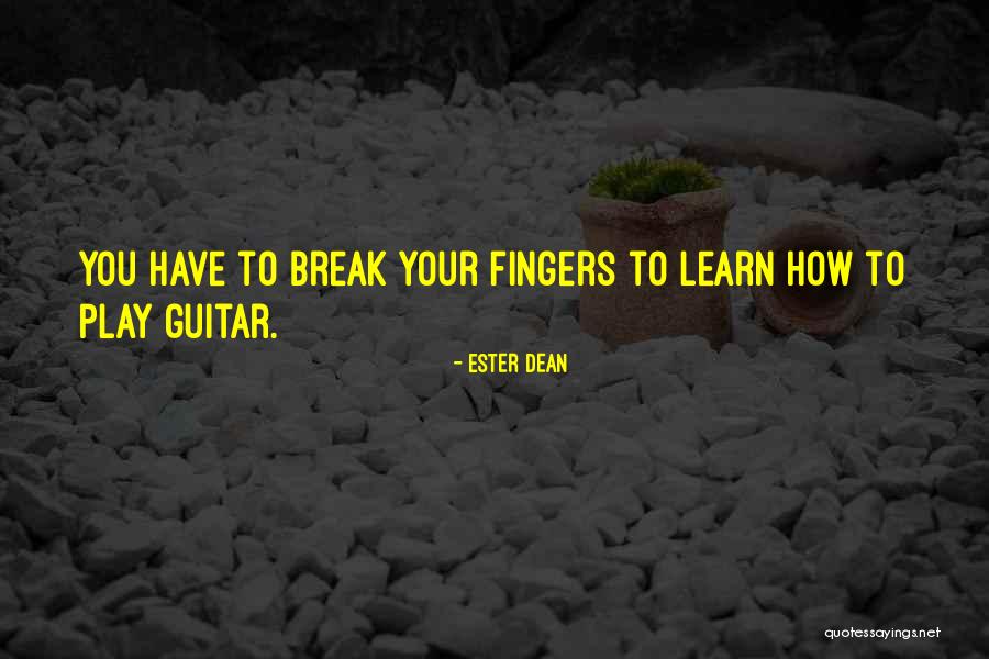 How To Learn Quotes By Ester Dean How To Learn Quotes By Ester Dean