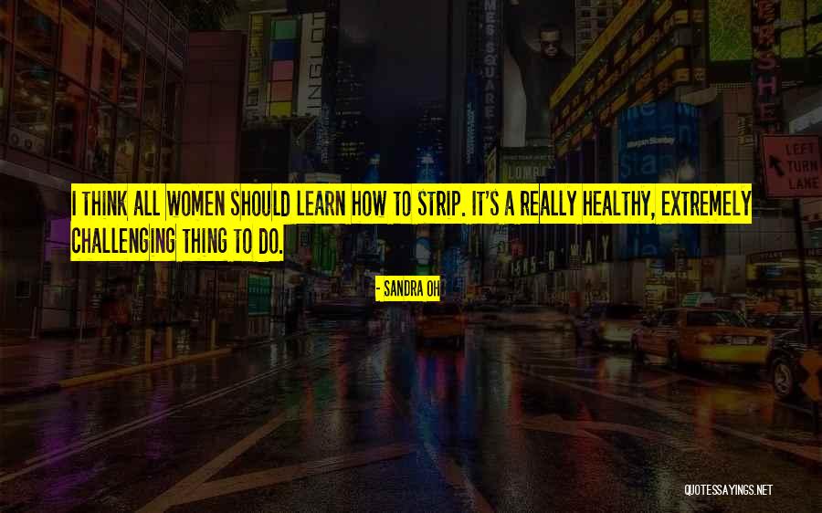 How To Learn Quotes By Sandra Oh How To Learn Quotes By Sandra Oh