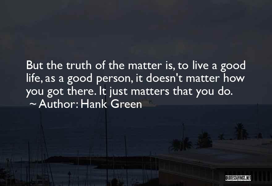 How To Live A Good Life Quotes By Hank Green