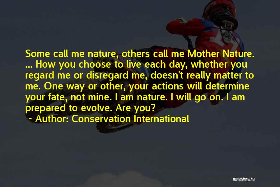 How To Live Each Day Quotes By Conservation International