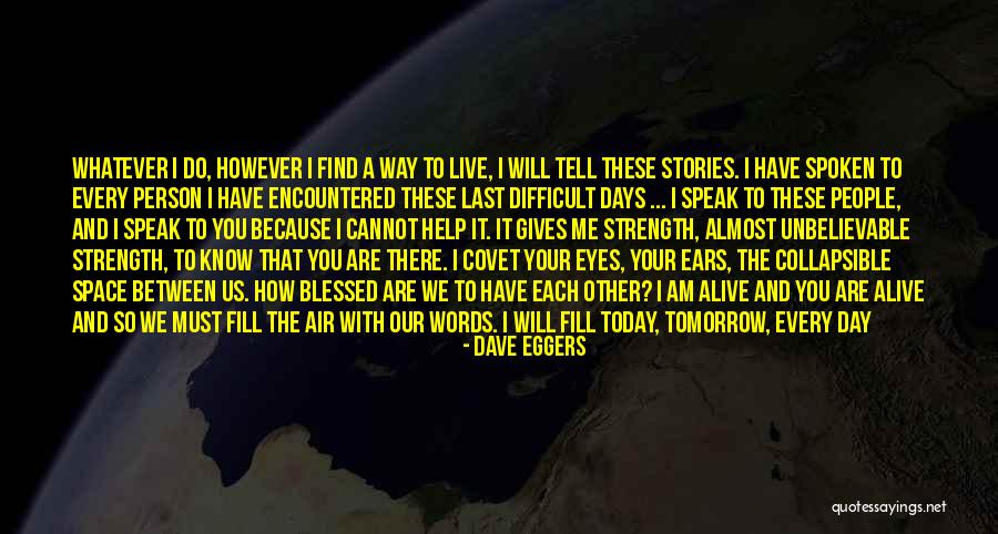 How To Live Each Day Quotes By Dave Eggers How To Live Each Day Quotes By Dave Eggers