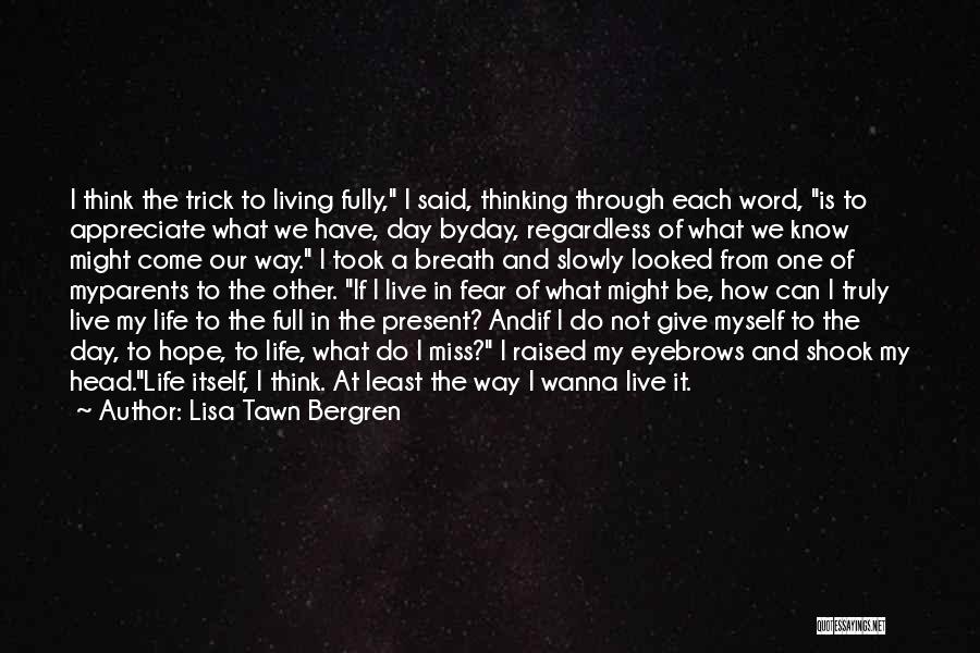 How To Live Each Day Quotes By Lisa Tawn Bergren