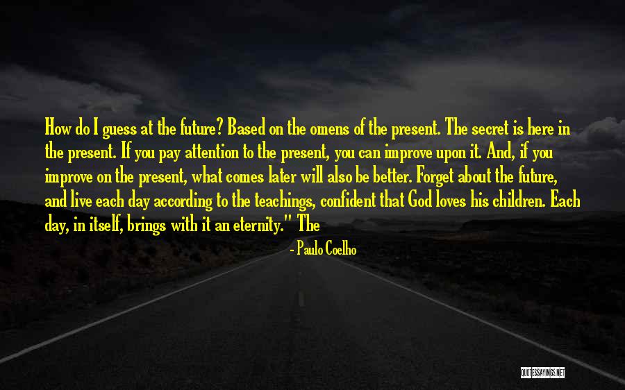 How To Live Each Day Quotes By Paulo Coelho How To Live Each Day Quotes By Paulo Coelho