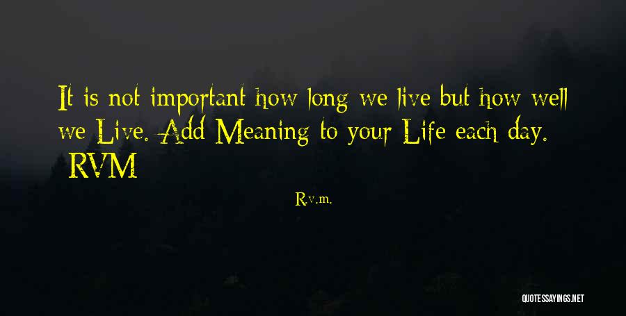 How To Live Each Day Quotes By R.v.m. How To Live Each Day Quotes By R.v.m.