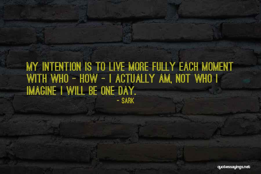 How To Live Each Day Quotes By SARK