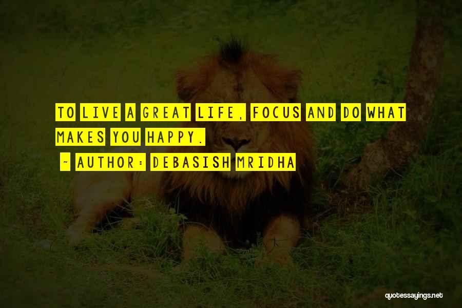 How To Live Life Happy Quotes By Debasish Mridha