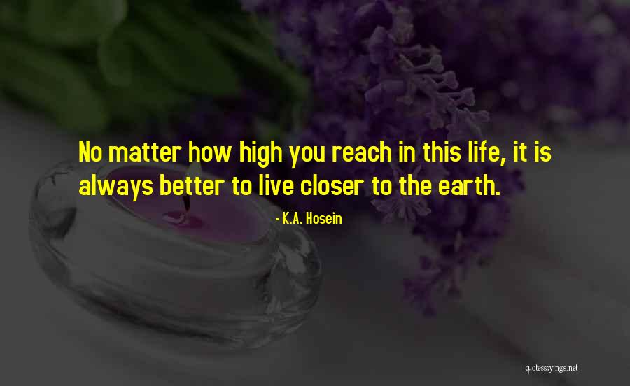 How To Live Life Quotes By K.A. Hosein How To Live Life Quotes By K.A. Hosein