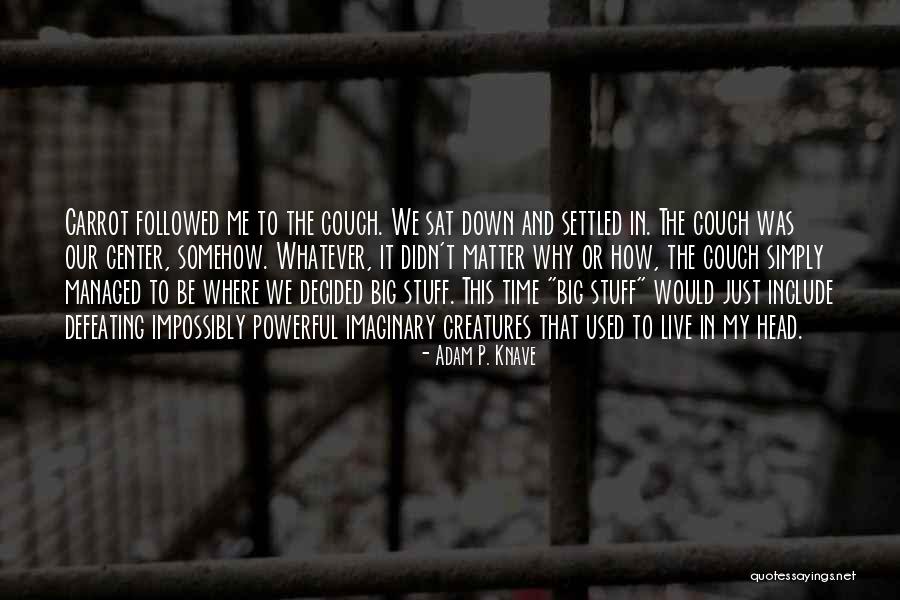How To Live Simply Quotes By Adam P. Knave How To Live Simply Quotes By Adam P. Knave
