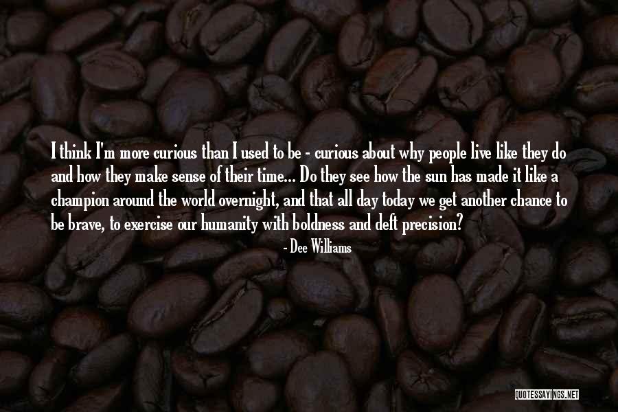 How To Live Today Quotes By Dee Williams How To Live Today Quotes By Dee Williams