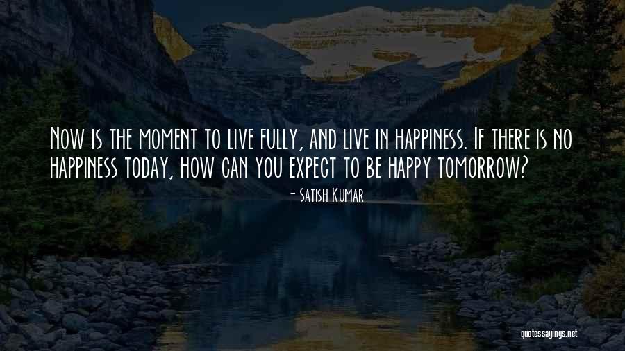 How To Live Today Quotes By Satish Kumar How To Live Today Quotes By Satish Kumar