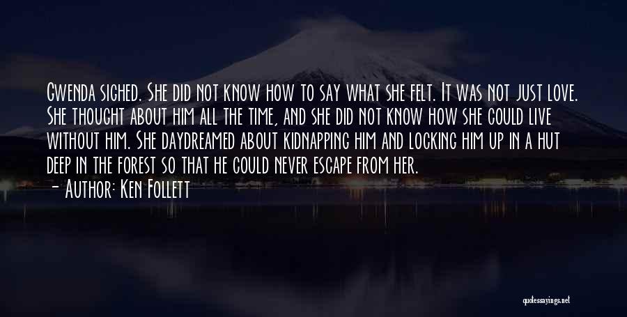 How To Live Without Love Quotes By Ken Follett