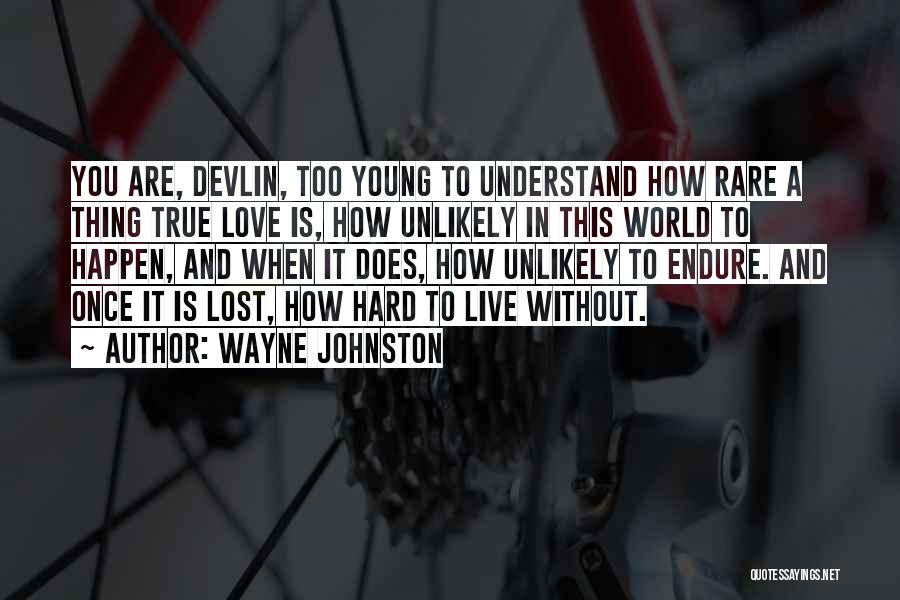 How To Live Without Love Quotes By Wayne Johnston