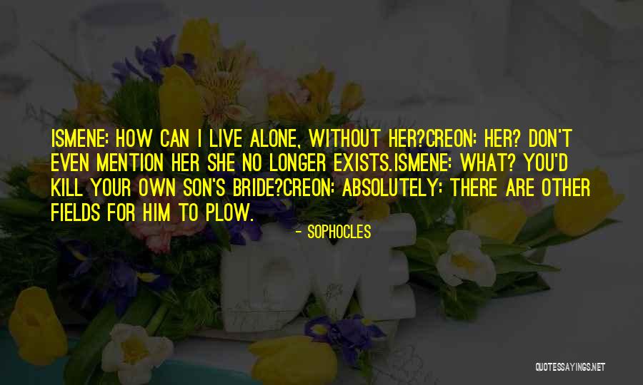 How To Live Without You Quotes By Sophocles How To Live Without You Quotes By Sophocles