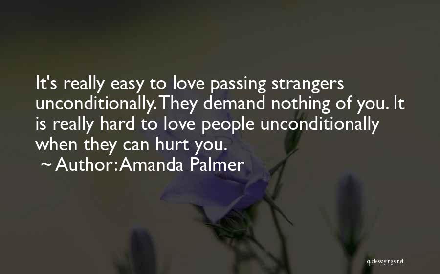 How To Love Unconditionally Quotes By Amanda Palmer