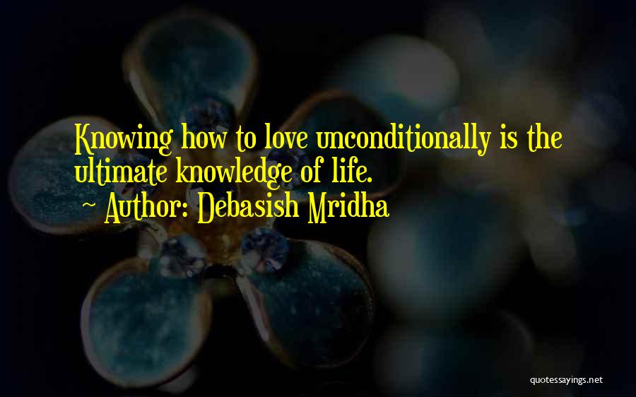 How To Love Unconditionally Quotes By Debasish Mridha