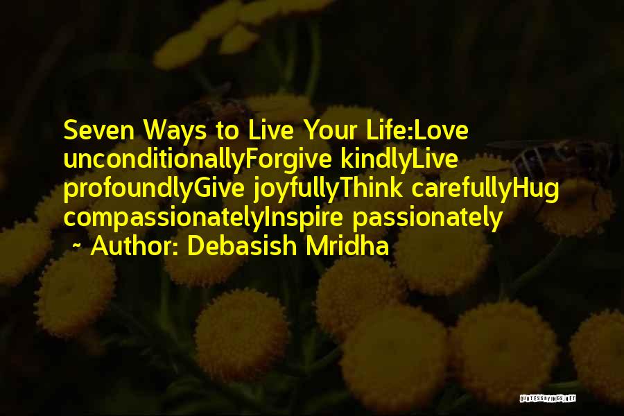 How To Love Unconditionally Quotes By Debasish Mridha