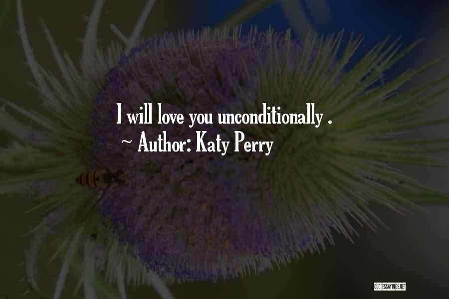 How To Love Unconditionally Quotes By Katy Perry