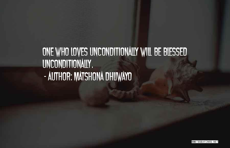 How To Love Unconditionally Quotes By Matshona Dhliwayo