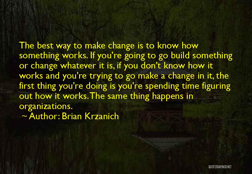 How To Make A Change Quotes By Brian Krzanich