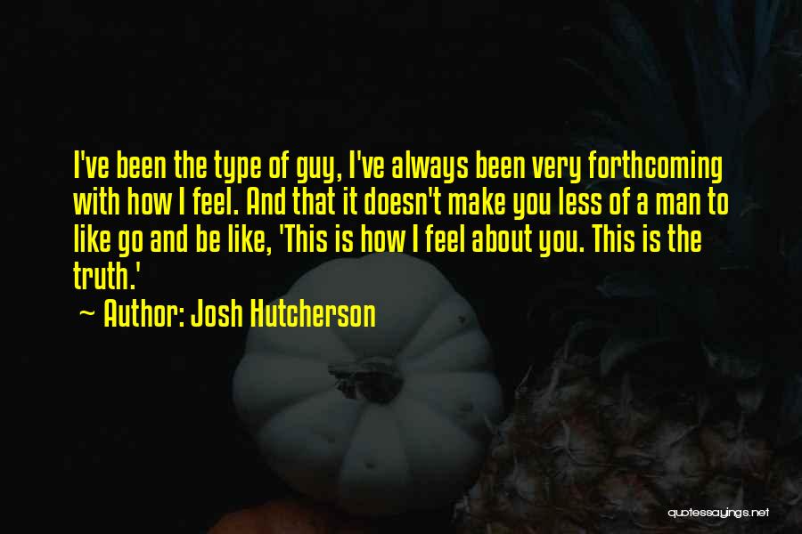 How To Make A Guy Like You Quotes By Josh Hutcherson