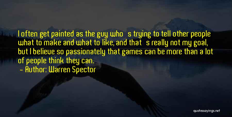 How To Make A Guy Like You Quotes By Warren Spector