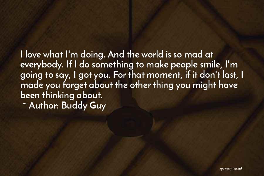 How To Make A Guy Smile Quotes By Buddy Guy