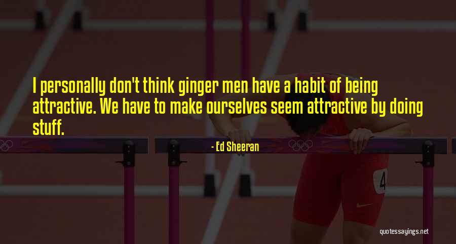 How To Make A Habit Quotes By Ed Sheeran How To Make A Habit Quotes By Ed Sheeran