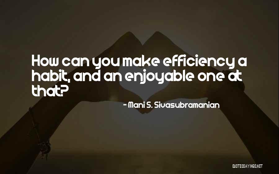 How To Make A Habit Quotes By Mani S. Sivasubramanian How To Make A Habit Quotes By Mani S. Sivasubramanian