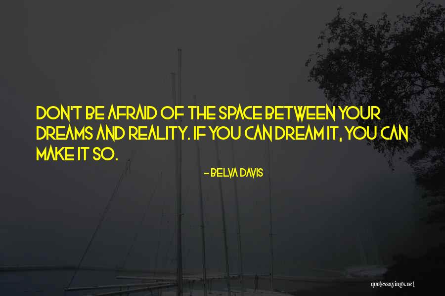 How To Make Dreams A Reality Quotes By Belva Davis How To Make Dreams A Reality Quotes By Belva Davis