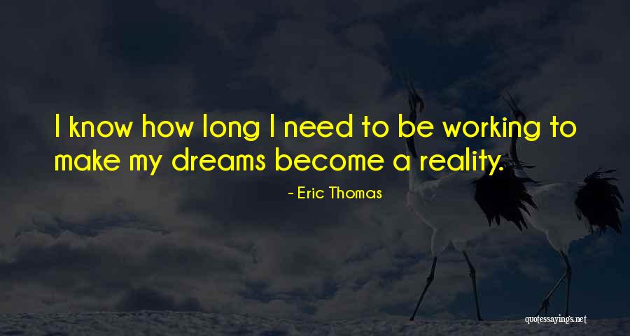 How To Make Dreams A Reality Quotes By Eric Thomas How To Make Dreams A Reality Quotes By Eric Thomas