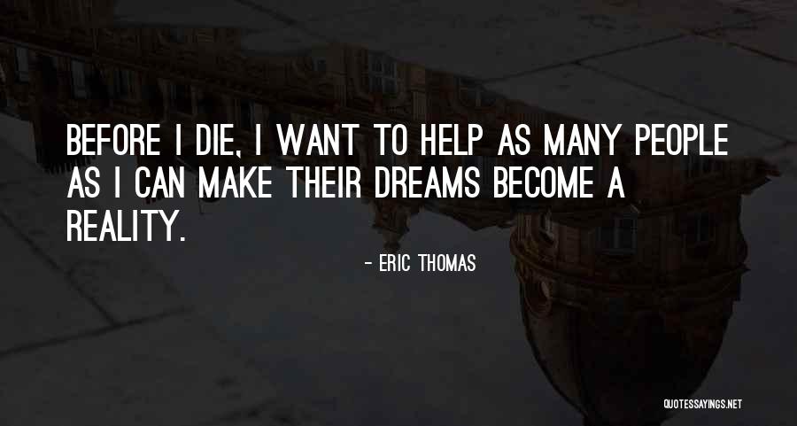 How To Make Dreams A Reality Quotes By Eric Thomas How To Make Dreams A Reality Quotes By Eric Thomas