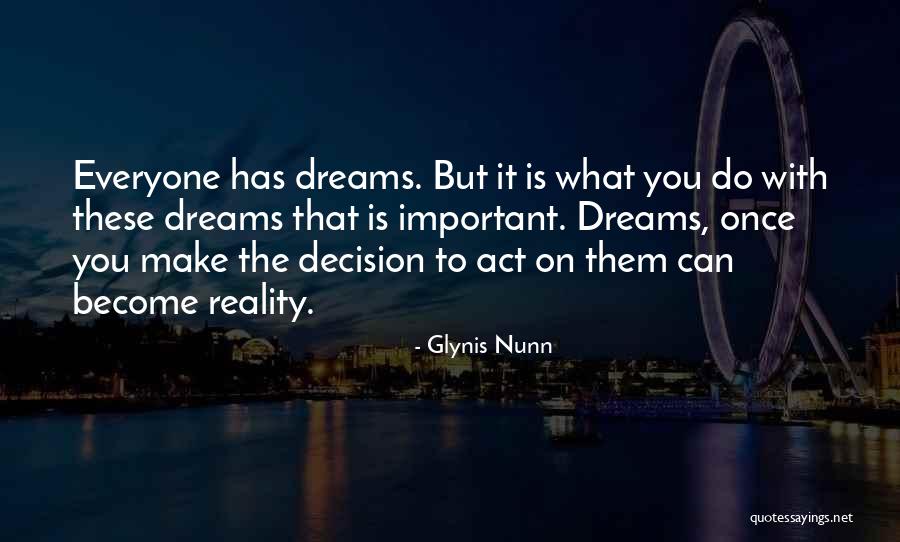 How To Make Dreams A Reality Quotes By Glynis Nunn How To Make Dreams A Reality Quotes By Glynis Nunn