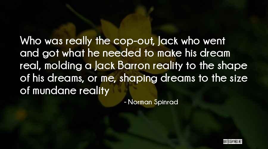 How To Make Dreams A Reality Quotes By Norman Spinrad How To Make Dreams A Reality Quotes By Norman Spinrad