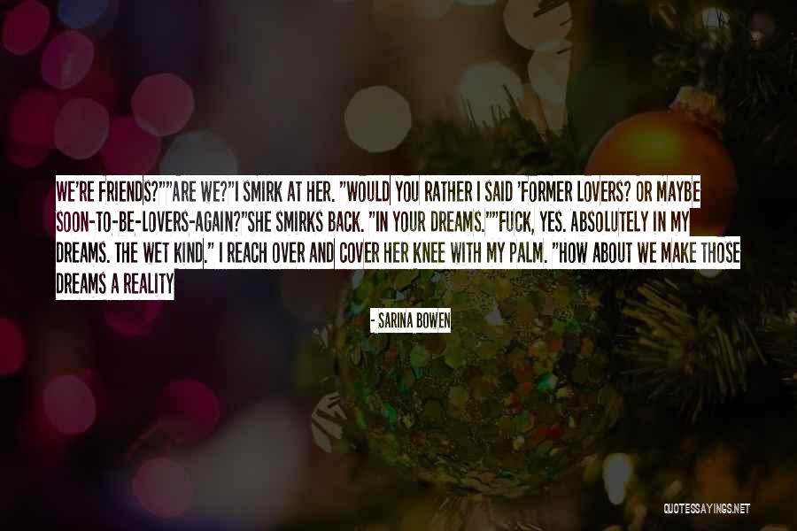 How To Make Dreams A Reality Quotes By Sarina Bowen How To Make Dreams A Reality Quotes By Sarina Bowen