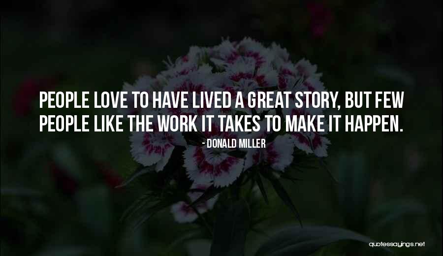 How To Make Great Things Happen Quotes By Donald Miller How To Make Great Things Happen Quotes By Donald Miller