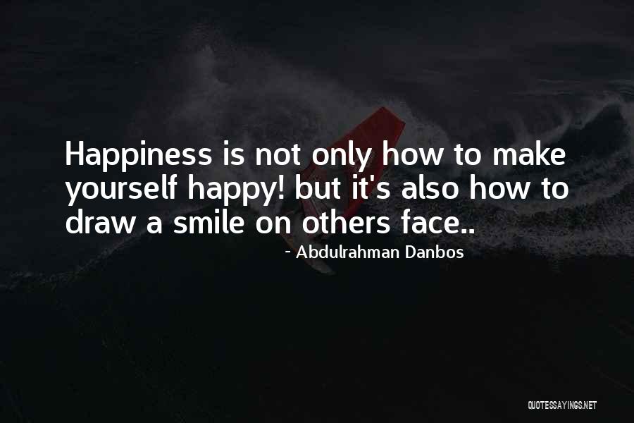 How To Make Others Happy Quotes By Abdulrahman Danbos How To Make Others Happy Quotes By Abdulrahman Danbos
