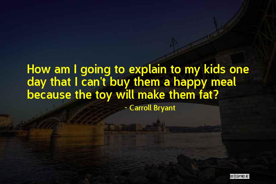 How To Make Others Happy Quotes By Carroll Bryant How To Make Others Happy Quotes By Carroll Bryant