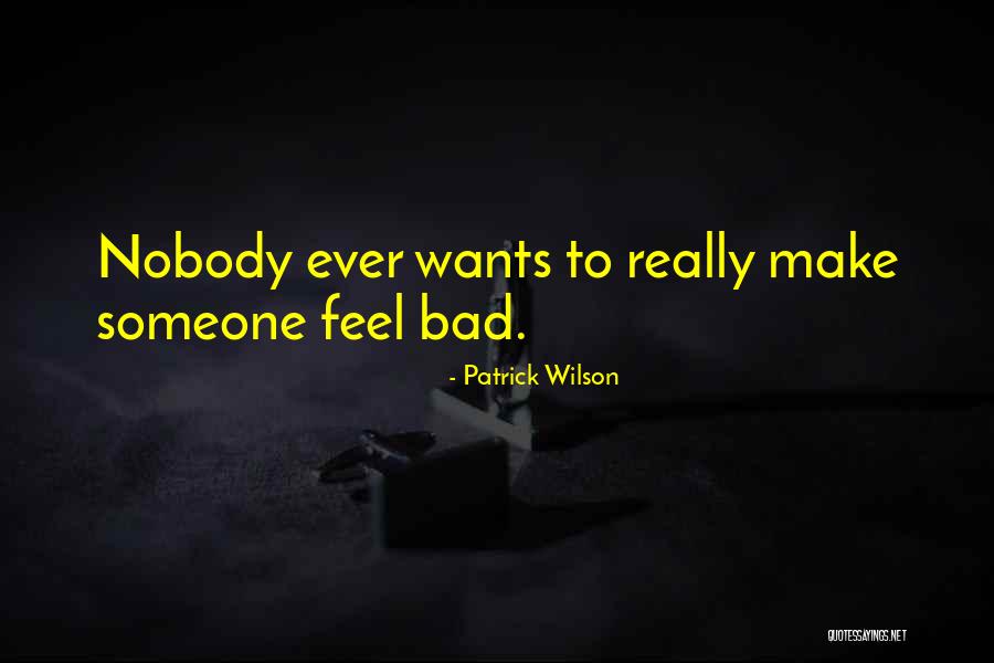 How To Make Someone Feel Bad Quotes By Patrick Wilson How To Make Someone Feel Bad Quotes By Patrick Wilson