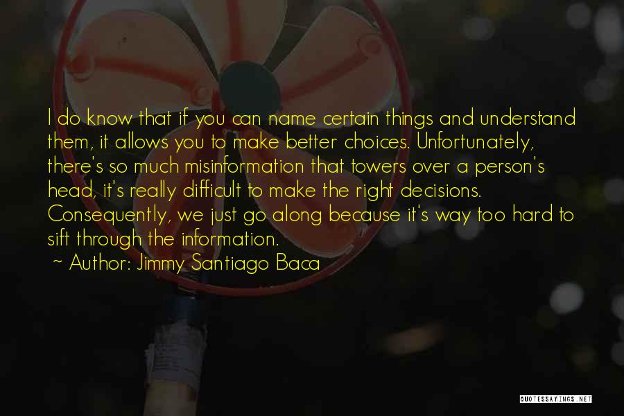 How To Make The Right Decision Quotes By Jimmy Santiago Baca