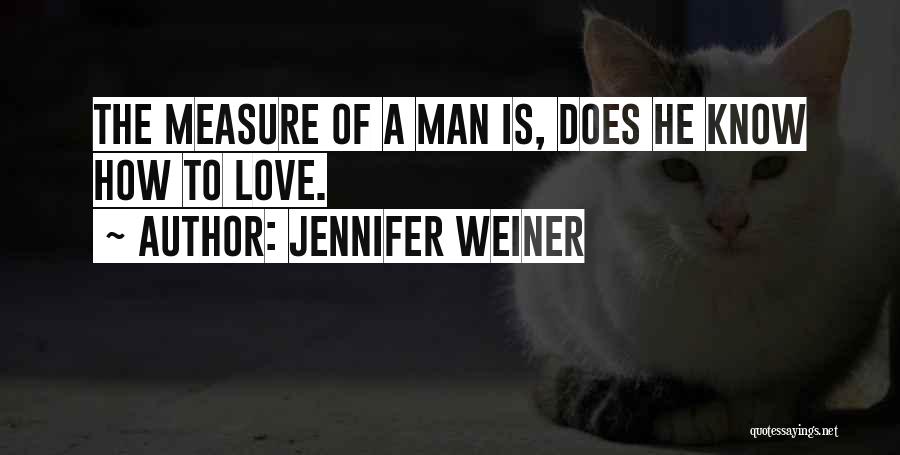 How To Measure A Man Quotes By Jennifer Weiner