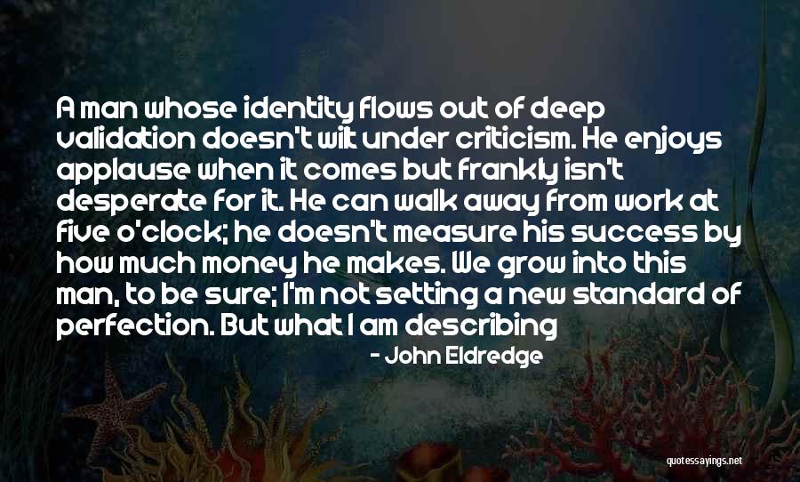 How To Measure A Man Quotes By John Eldredge