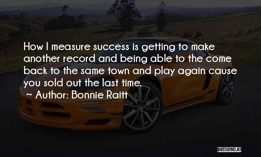 How To Measure Success Quotes By Bonnie Raitt