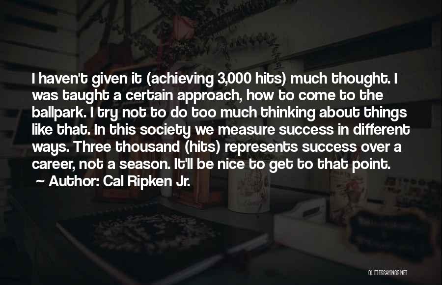 How To Measure Success Quotes By Cal Ripken Jr.