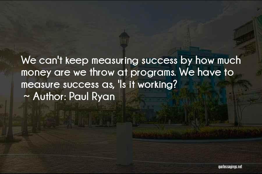How To Measure Success Quotes By Paul Ryan